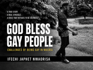 Ifechi Japhet Nwaorisa, Nigerian LGBTQ+ author and human rights advocate, book cover "God Bless Gay People: Challenges of Being Gay in Nigeria".